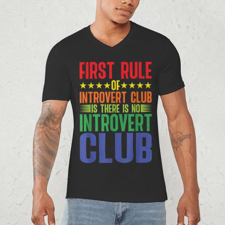 First Rule Of Introvert Club Is There Is No Introvert Club Men's V-Neck T-Shirt
