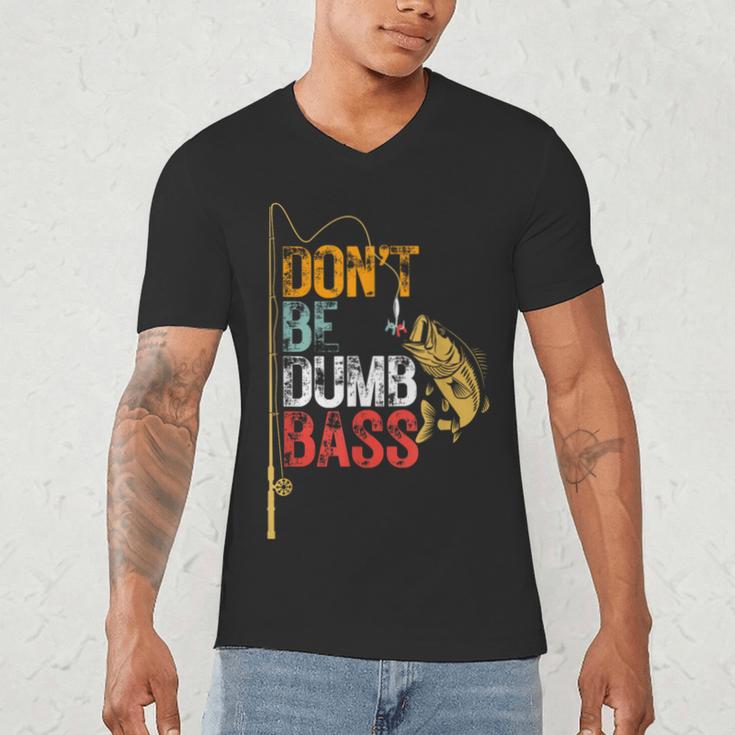 Fishing Jokes Dad Dont Be A Dumb Bass Fish Fisherman Men's V-Neck T-Shirt