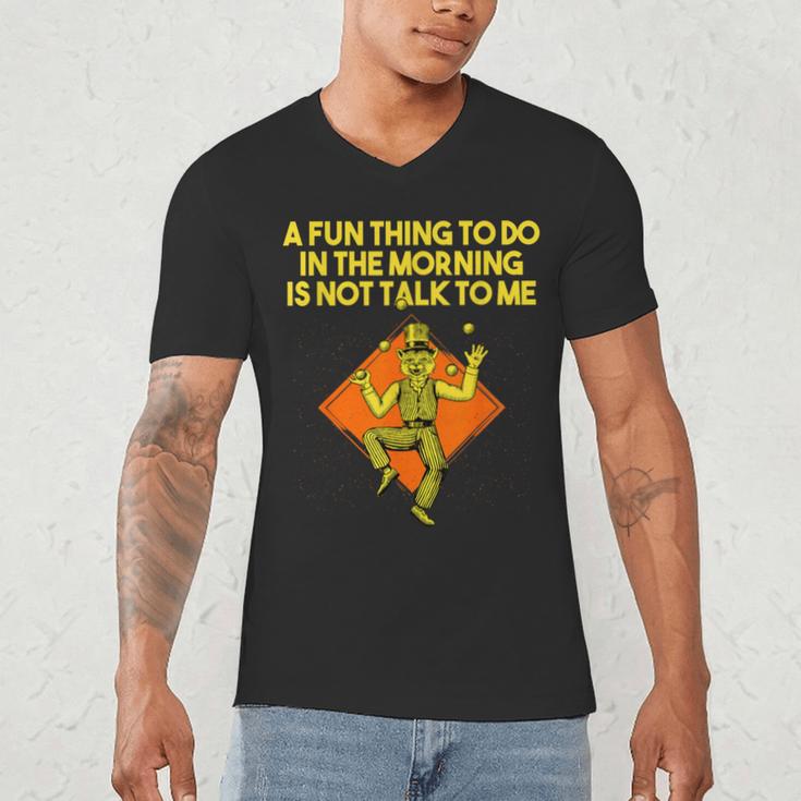 Fun Thing To Do In Morning Is Not Talk To Me Introvert Men's V-Neck T-Shirt