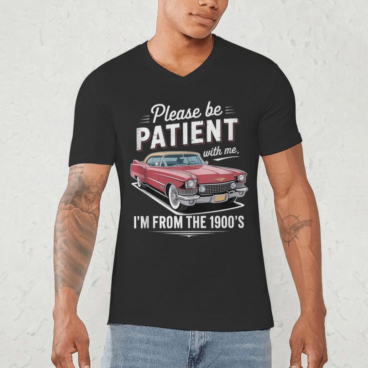 Fun Vintage Car Please Be Patient With Me I'm From The 1900s Men's V-Neck T-Shirt