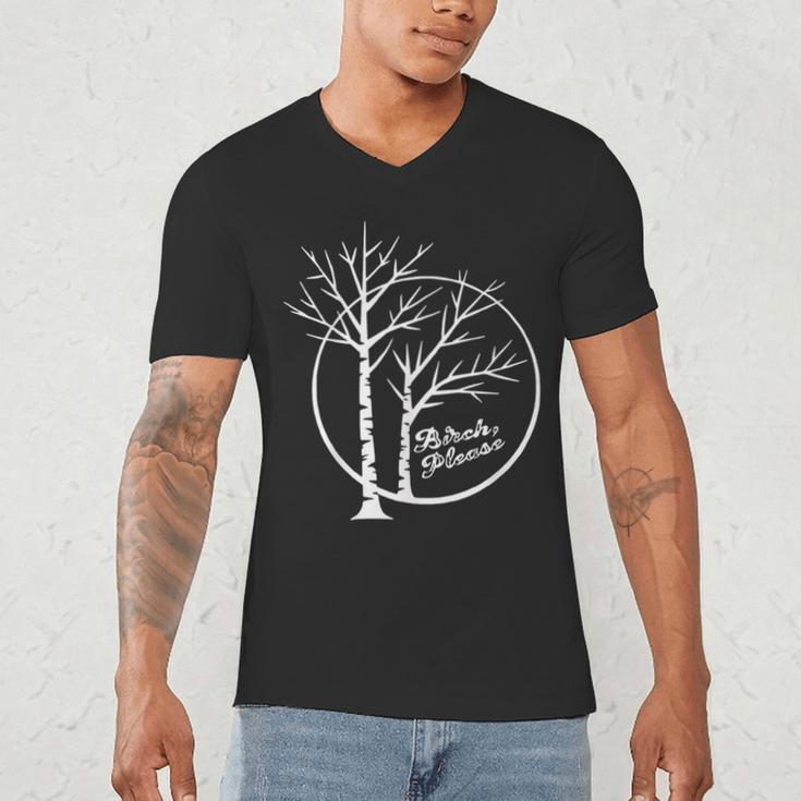 FUNNY Hilarious BIRCH PLEASE Birch Tree Joke Dad Joke Pun Men's V-Neck T-Shirt FUNNY Hilarious BIRCH PLEASE Birch Tree Joke Dad Joke Pun Men's V-Neck T-Shirt
