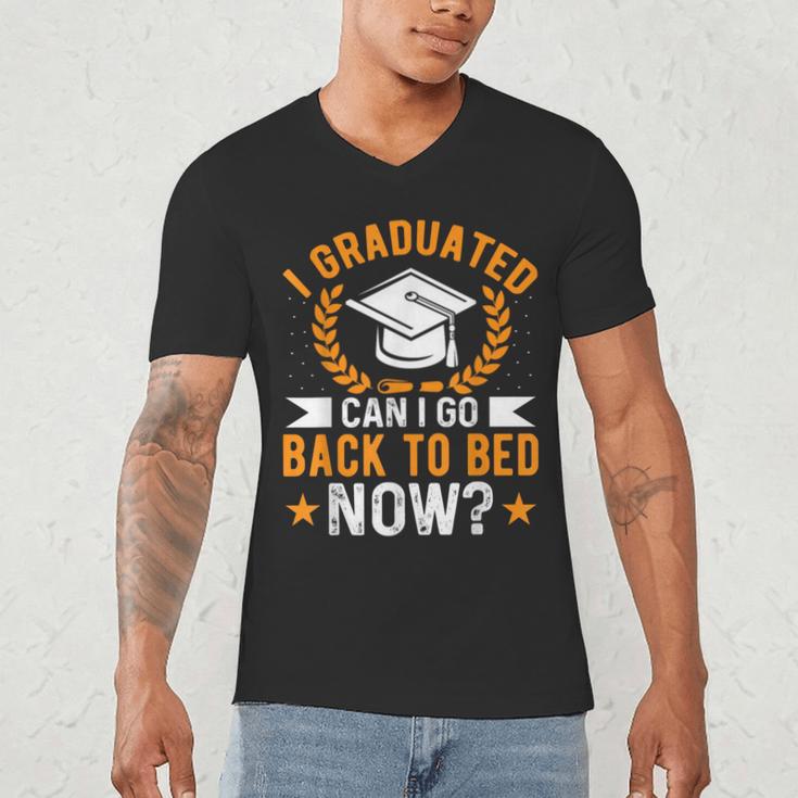 I Graduated Can I Go Back To Bed Now Graduation Men's V-Neck T-Shirt