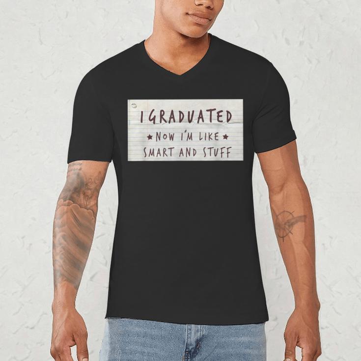 I Graduated Now I'm Like Smart & Stuff Tee Graduation Shirts Men's V-Neck T-Shirt