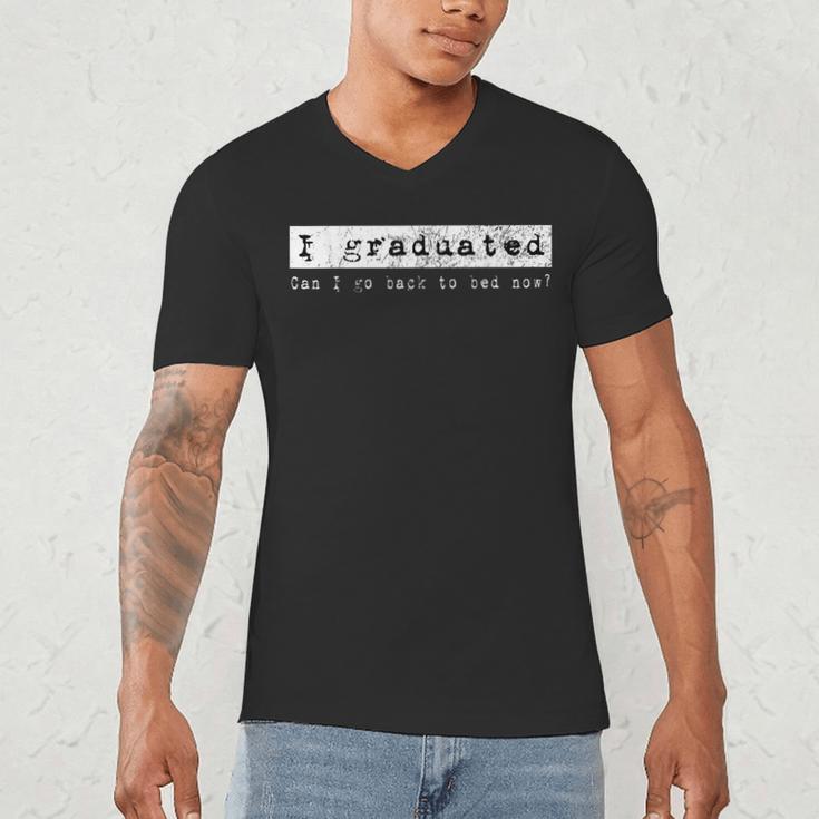 GraduationShirt I Graduated Can I Go Back To Bed Men's V-Neck T-Shirt