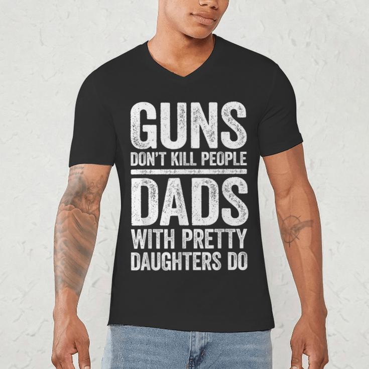 Guns Don't Kill People Dads With Pretty Daughters Do Shirt Men's V-Neck T-Shirt