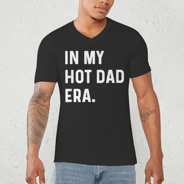 In My Hot Dad Era Adult Humor Saying Men's V-Neck T-Shirt