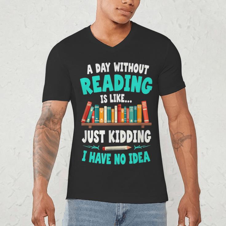 Humor Book Reader A Day Without Reading Is Like Men's V-Neck T-Shirt