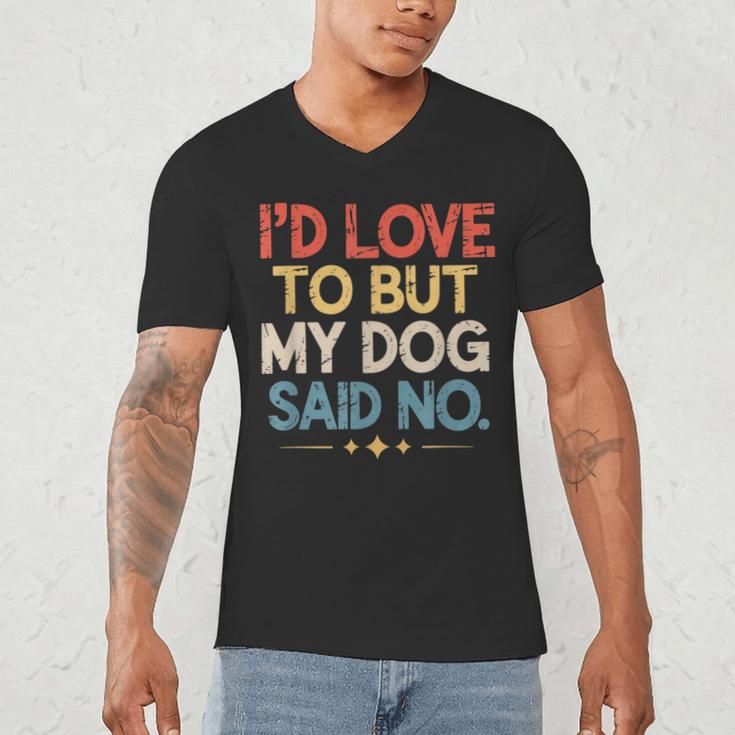 I'd Love To But My Dog Said No Introvert Graphic Men's V-Neck T-Shirt I'd Love To But My Dog Said No Introvert Graphic Men's V-Neck T-Shirt