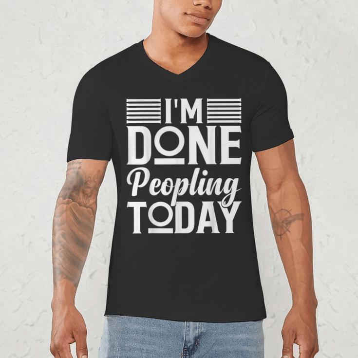 I'm Done Peopling Today Introvert Men's V-Neck T-Shirt I'm Done Peopling Today Introvert Men's V-Neck T-Shirt