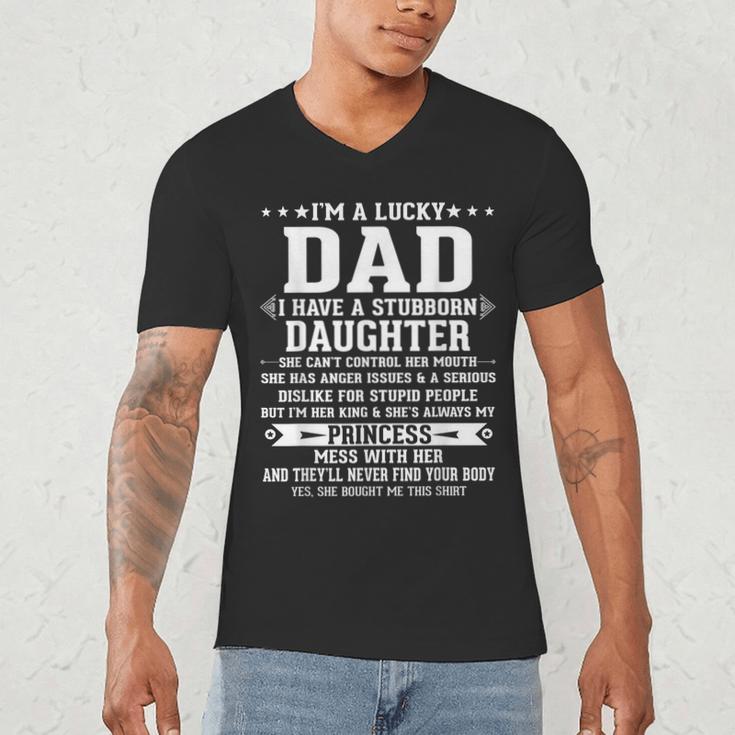 I'm A Lucky Dad I Have A Stubborn Daughter Fathers Men's V-Neck T-Shirt