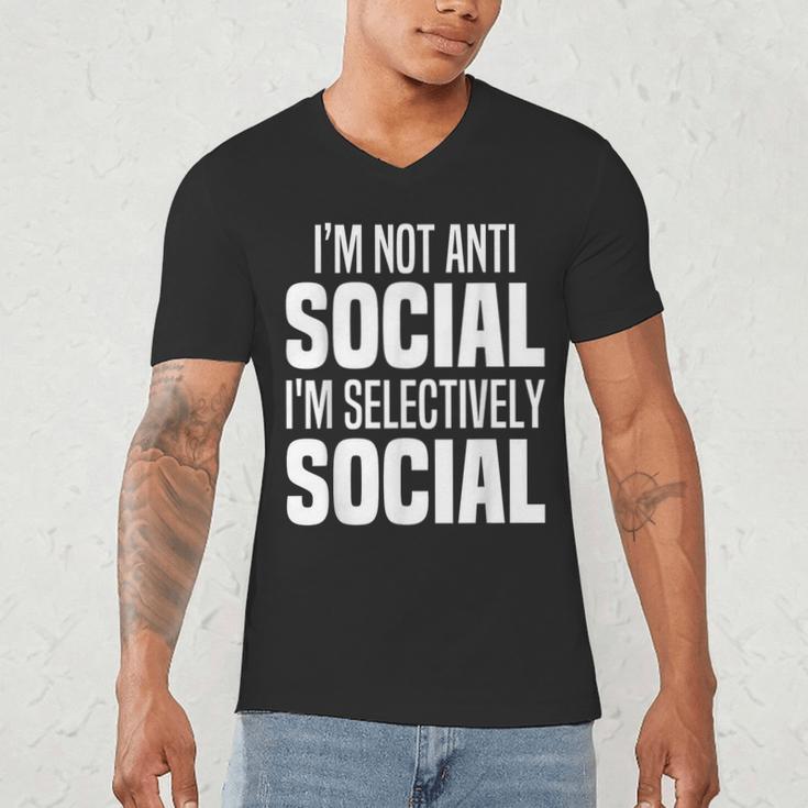 I'm Not Anti Social I'm Selectively Social Introverted Men's V-Neck T-Shirt I'm Not Anti Social I'm Selectively Social Introverted Men's V-Neck T-Shirt