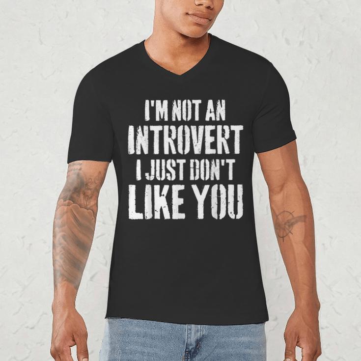 I'm Not Introvert I Just Don't Like You Sarcastic Quote Men's V-Neck T-Shirt