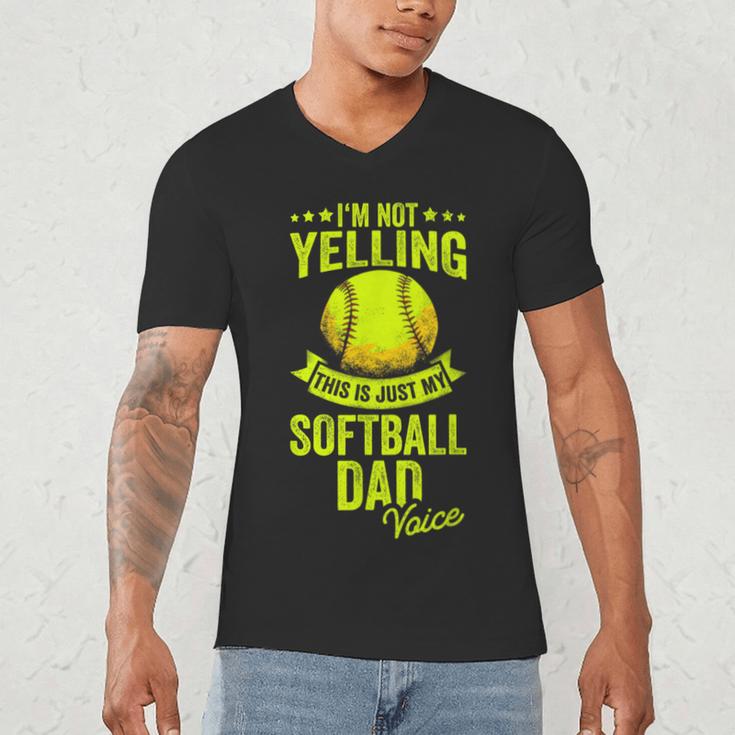 I'm Not Yelling This Is Just My Softball Dad Voice Men's V-Neck T-Shirt