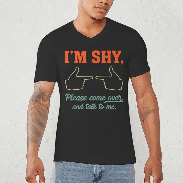 I'm Shy Please Come Over & Talk To Me Introvert Shying Men's V-Neck T-Shirt I'm Shy Please Come Over & Talk To Me Introvert Shying Men's V-Neck T-Shirt