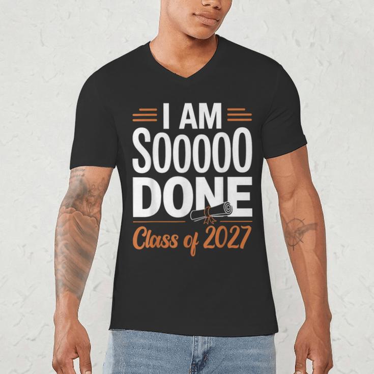 I'm Sooo Done Class Of 2027 Senior Graduation Grad Party Men's V-Neck T-Shirt