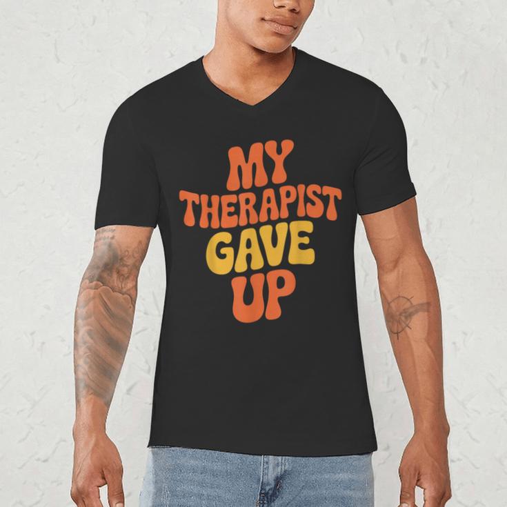 Introvert Humor My Therapist Gave Up Sarcastic Men's V-Neck T-Shirt