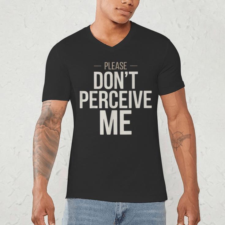 Introvert Saying Please Dont Perceive Me Social Humor Men's V-Neck T-Shirt Introvert Saying Please Dont Perceive Me Social Humor Men's V-Neck T-Shirt