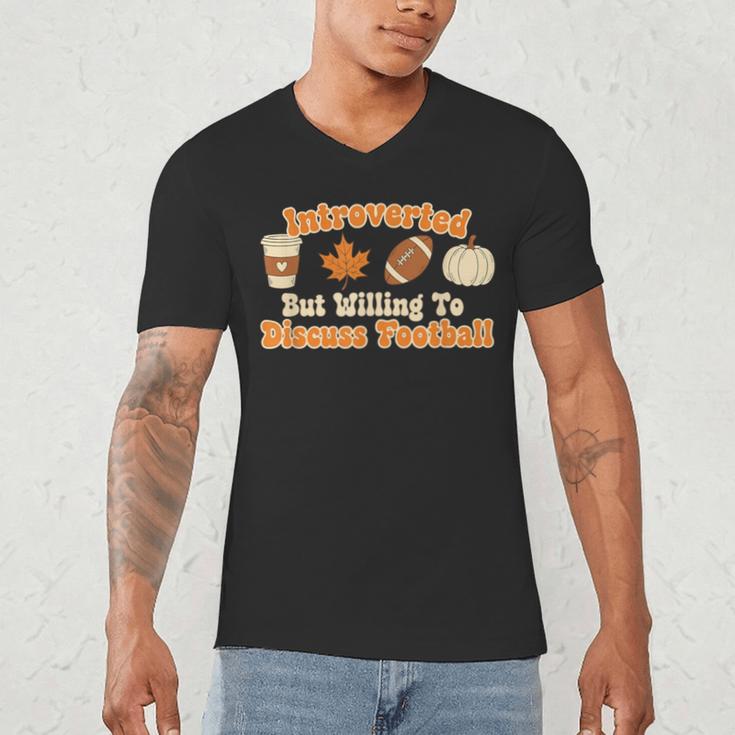 Introverted But Willing To Discuss Football Fall Men's V-Neck T-Shirt Introverted But Willing To Discuss Football Fall Men's V-Neck T-Shirt