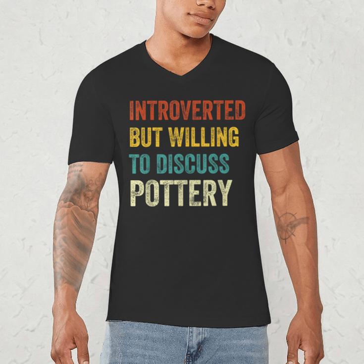 Introverted But Willing To Discuss Pottery Hobby Men's V-Neck T-Shirt Introverted But Willing To Discuss Pottery Hobby Men's V-Neck T-Shirt