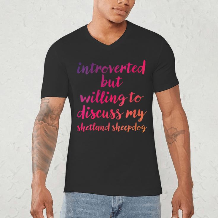 Introverted Willing To Discuss Shetland Sheepdog Introvert Men's V-Neck T-Shirt Introverted Willing To Discuss Shetland Sheepdog Introvert Men's V-Neck T-Shirt
