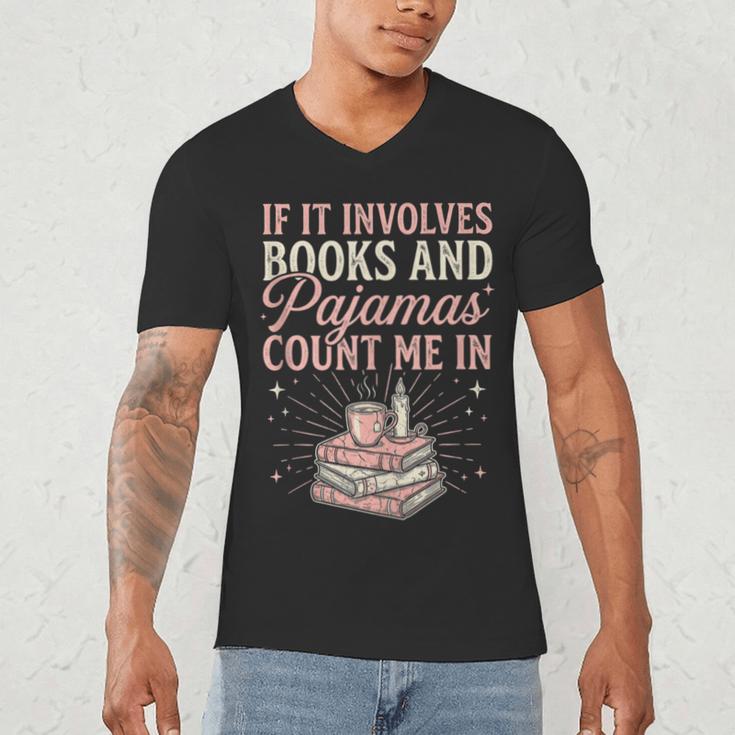 If It Involves Books & Pajamas Count Me In Cute Pajama Night Men's V-Neck T-Shirt If It Involves Books & Pajamas Count Me In Cute Pajama Night Men's V-Neck T-Shirt