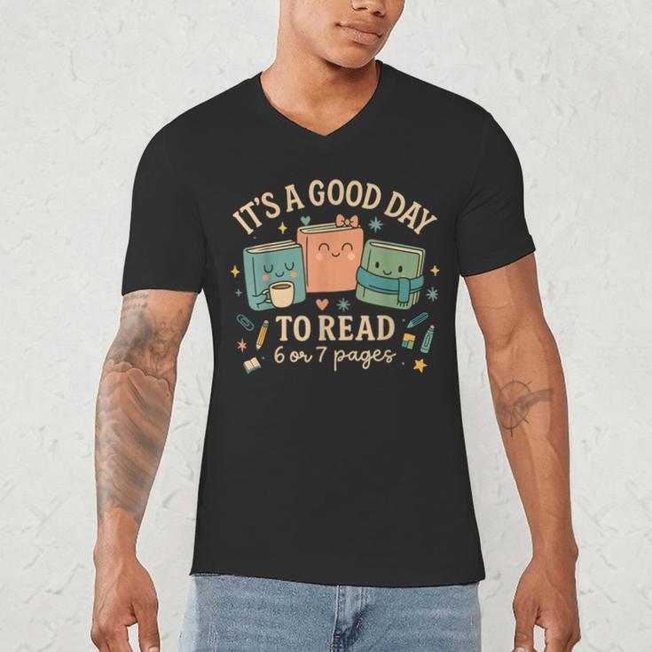 It’s a Good Day To Read 6 Or 7 Pages Cute Book Men's V-Neck T-Shirt