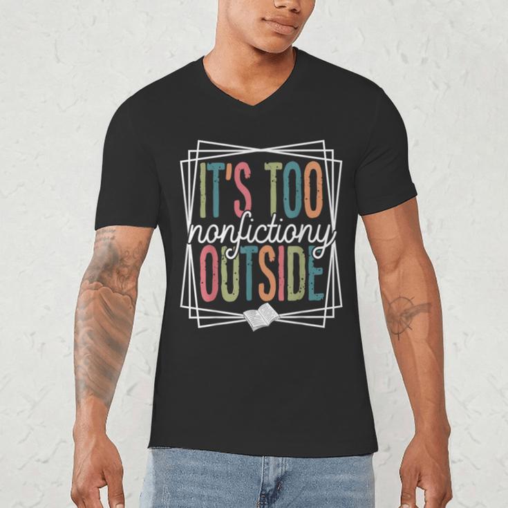 It's Too Nonfictiony Outside Reading Quote Bookish Men's V-Neck T-Shirt