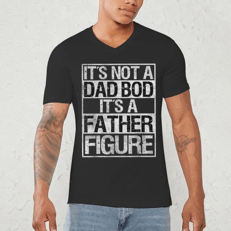 It's Not A Dad Bod It's A Father Figure Fathers Day Dad Men's V-Neck T-Shirt