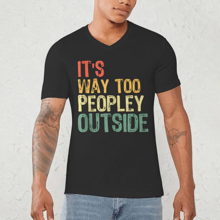 It's Way Too Peopley Outside Introvert Sarcastic Vintage Men's V-Neck T-Shirt