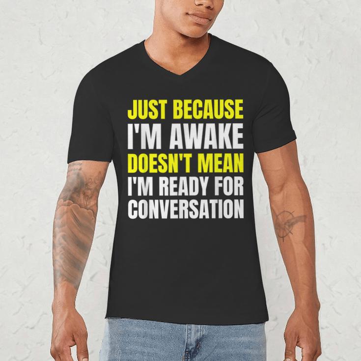 Just Because I'm Awake No Morning Person Introvert Witty Men's V-Neck T-Shirt