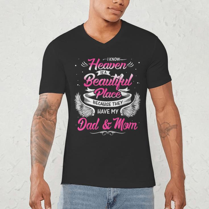 I Know Heaven Is A Beautiful Place They Have My Dad & Mom Men's V-Neck T-Shirt