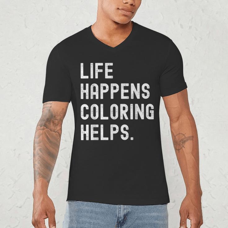 Life Happens Coloring Helps Coloring Book Lover Men's V-Neck T-Shirt