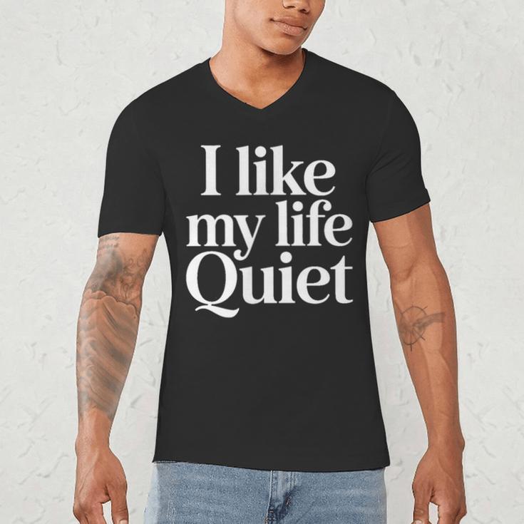 I Like My Life Quiet Introvert Minimal Quote Men's V-Neck T-Shirt I Like My Life Quiet Introvert Minimal Quote Men's V-Neck T-Shirt