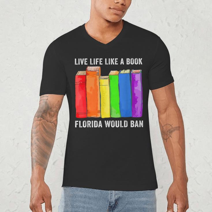 Live Life Like A Book Florida Would Ban LGBT Month Men's V-Neck T-Shirt