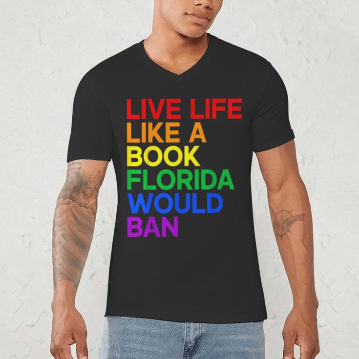 Live Life Like A Book Florida Would Ban LGBTQ Pride Equality Men's V-Neck T-Shirt Live Life Like A Book Florida Would Ban LGBTQ Pride Equality Men's V-Neck T-Shirt