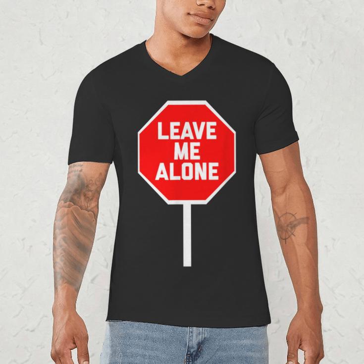 Loner Antisocial Introvert Stop Sign Says Leave Me Alone Men's V-Neck T-Shirt Loner Antisocial Introvert Stop Sign Says Leave Me Alone Men's V-Neck T-Shirt