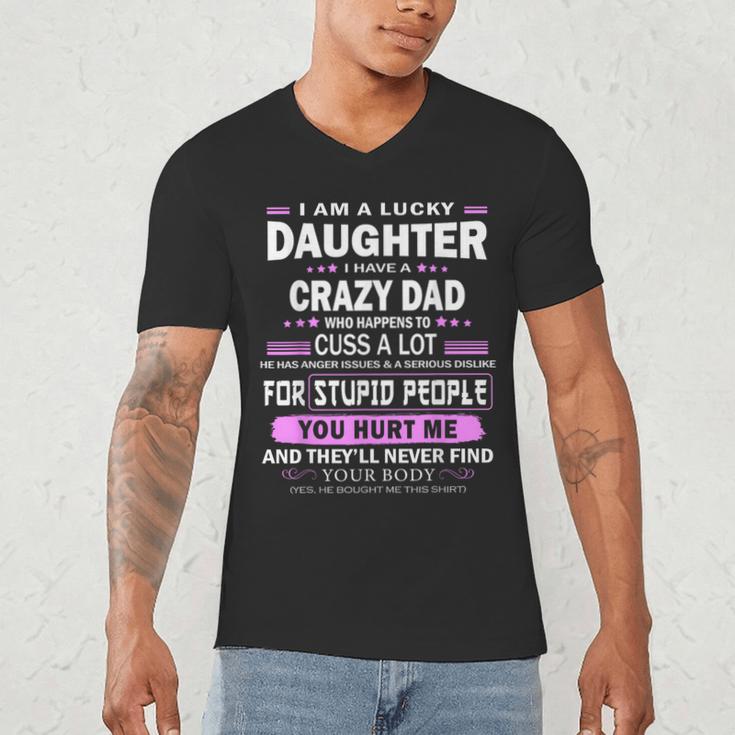 I Am A Lucky Daughter I Have A Crazy Dad Men's V-Neck T-Shirt