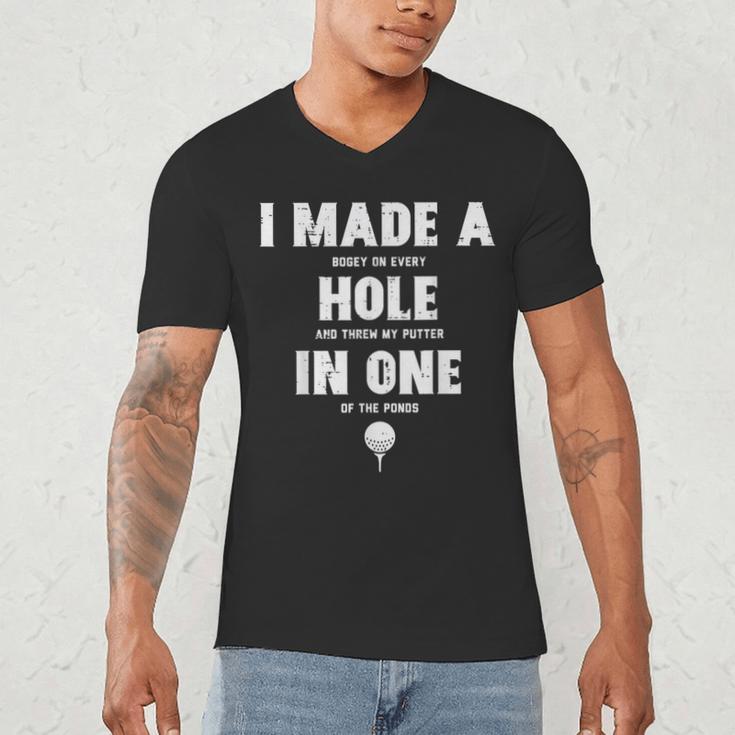 I Made A Hole In One Golfing Golf Lover Golfer Men Dad Men's V-Neck T-Shirt I Made A Hole In One Golfing Golf Lover Golfer Men Dad Men's V-Neck T-Shirt