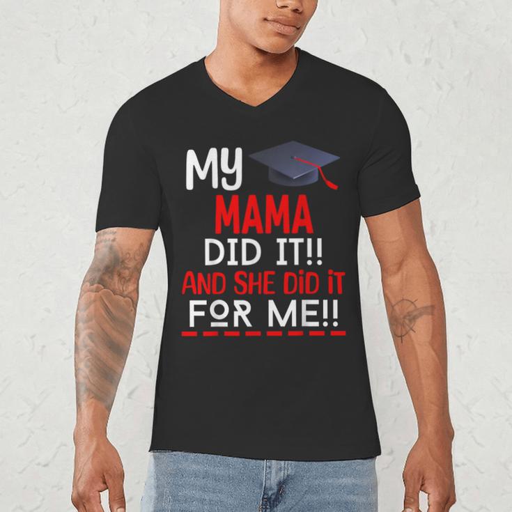 My MAMA Did It And She Did It For Me Graduation Nurse Men's V-Neck T-Shirt
