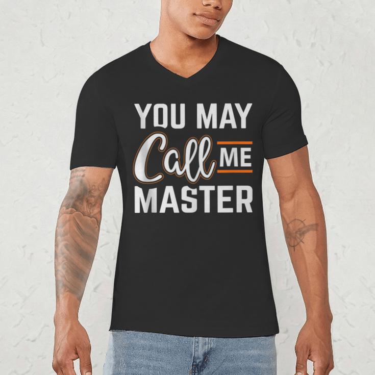 Masters Degree You May Call Me Master Graduation Men's V-Neck T-Shirt