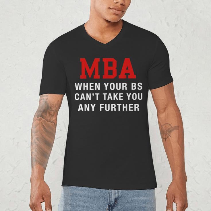MBA When Your BS Can't Take You Any Further Shirt Graduation Men's V-Neck T-Shirt