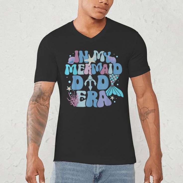 In My Mermaid Dad Era Family Matching Birthday Party Daddy Men's V-Neck T-Shirt In My Mermaid Dad Era Family Matching Birthday Party Daddy Men's V-Neck T-Shirt
