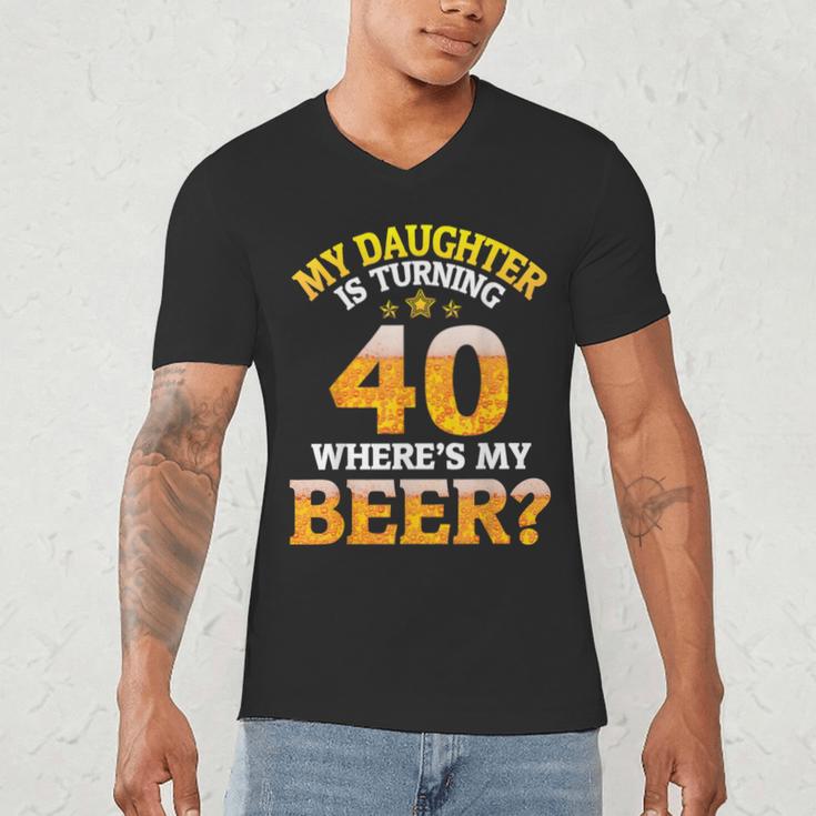 Mom Dad My Daughter Is Turning 40 Years Old Where's My Beer Men's V-Neck T-Shirt