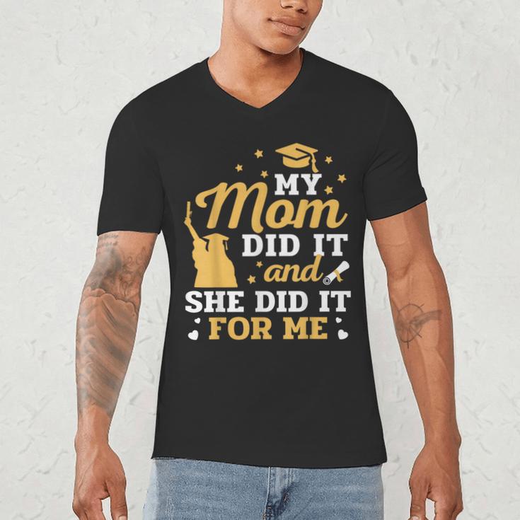 My Mom Did It And She Did It For Me Graduation Graduate Men's V-Neck T-Shirt