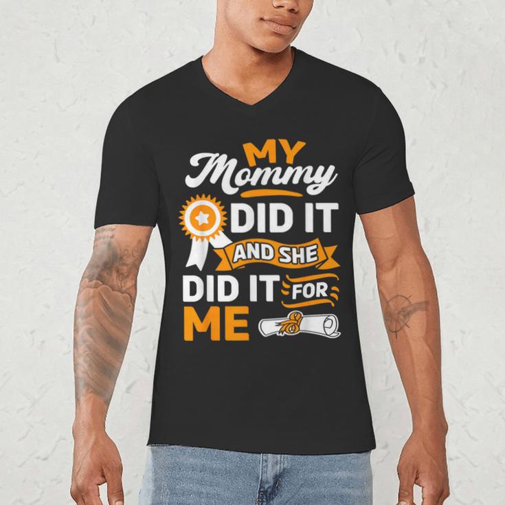 My Mommy Did It And She Did It For Me Graduation Diploma Men's V-Neck T-Shirt