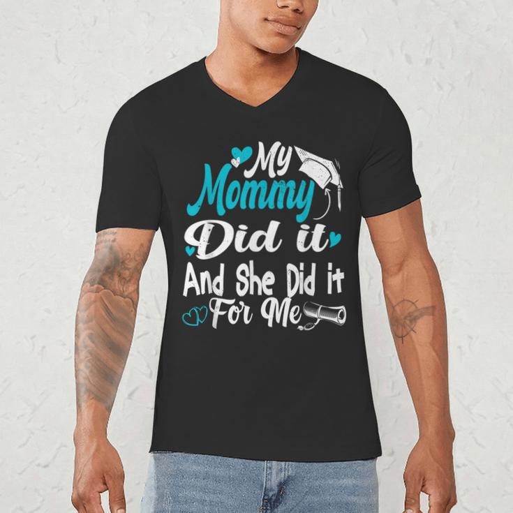 My Mommy Did It Tee Graduation Graduated Mom Proud Children Men's V-Neck T-Shirt