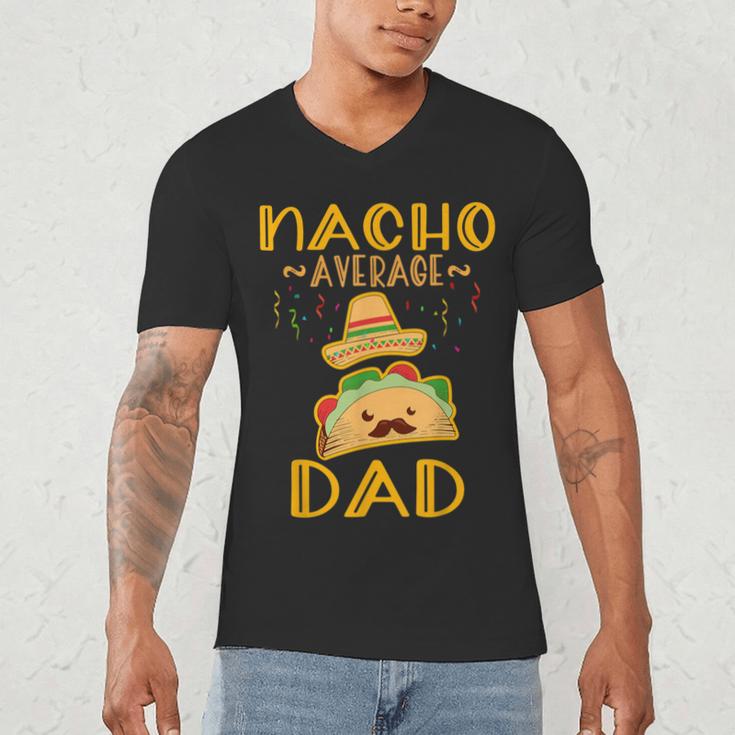 Nacho Average Dad Tee Mexican Fiesta Cinco De Mayo Men's V-Neck T-Shirt