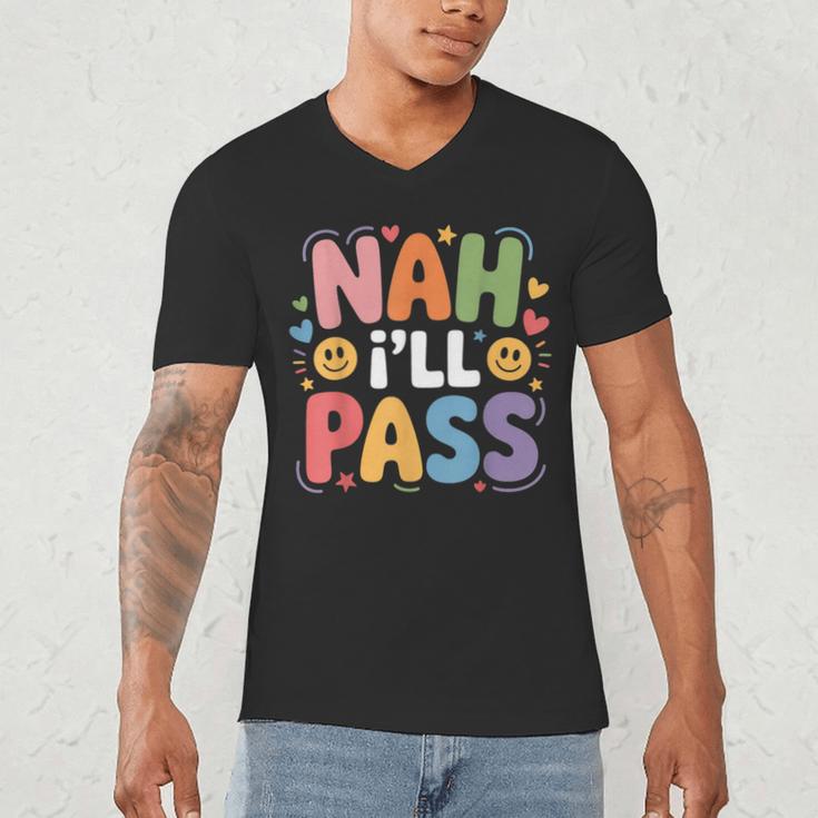 Nah I'Ll Pass Introvert Excuse Rest Humor Men's V-Neck T-Shirt Nah I'Ll Pass Introvert Excuse Rest Humor Men's V-Neck T-Shirt