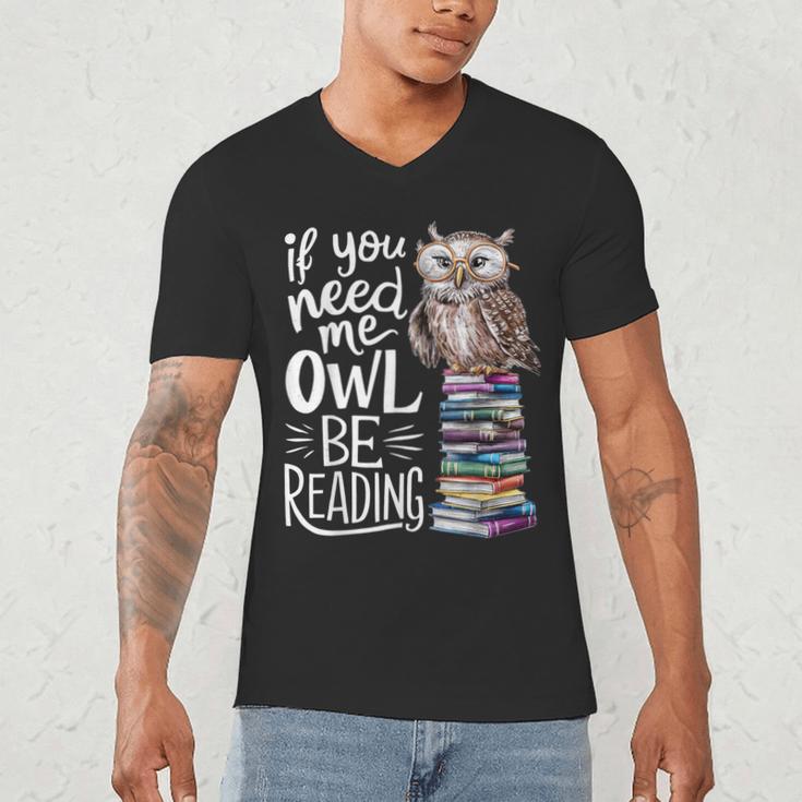 If You Need Me Owl Be Reading Cute Owl Book Lover Men's V-Neck T-Shirt