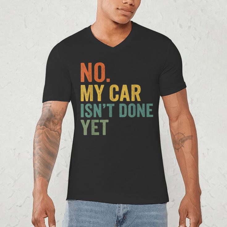 No My Car Isn't Done Yet Garage Car Mechanic Dad Men Men's V-Neck T-Shirt